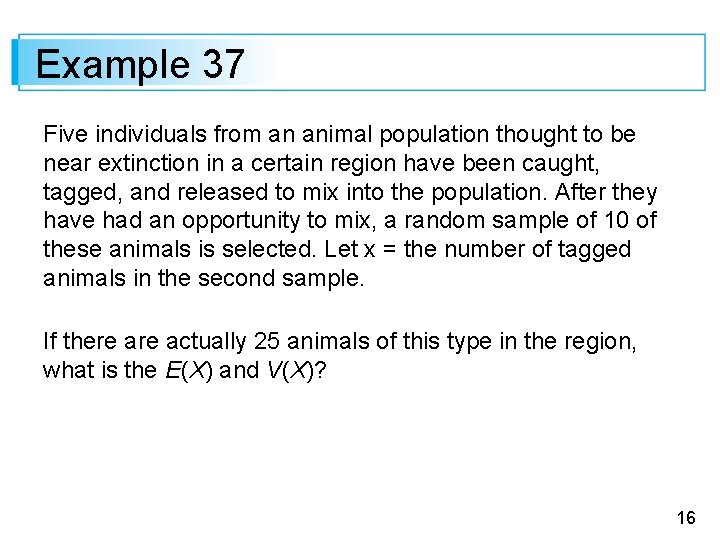 Example 37 Five individuals from an animal population thought to be near extinction in