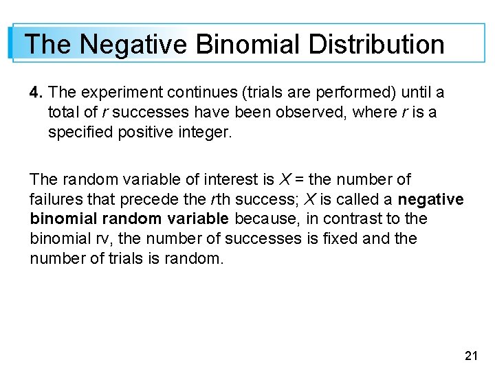 The Negative Binomial Distribution 4. The experiment continues (trials are performed) until a total