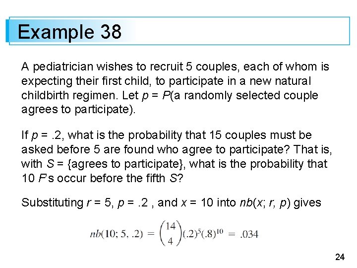 Example 38 A pediatrician wishes to recruit 5 couples, each of whom is expecting