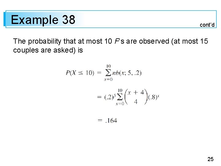 Example 38 cont’d The probability that at most 10 F’s are observed (at most