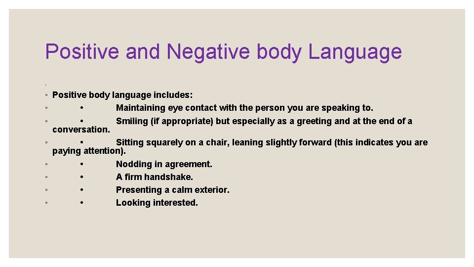 Positive and Negative body Language ◦ ◦ Positive body language includes: ◦ • Maintaining