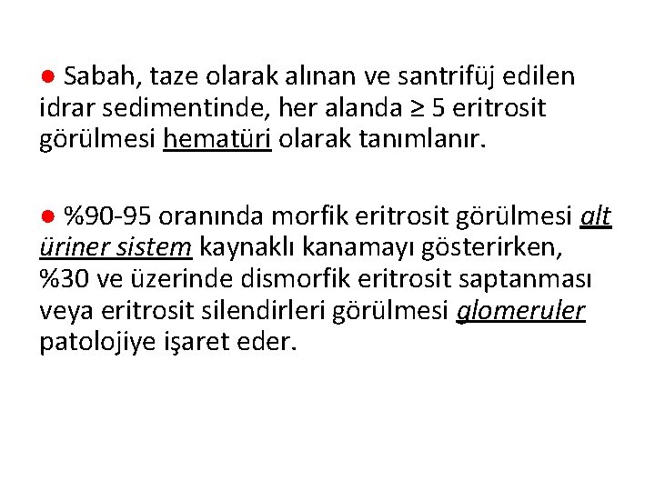 ● Sabah, taze olarak alınan ve santrifüj edilen idrar sedimentinde, her alanda ≥ 5