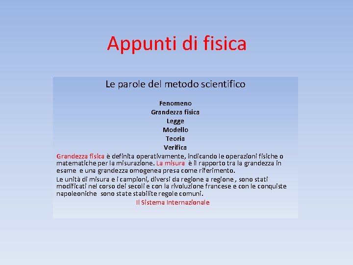 Appunti di fisica Le parole del metodo scientifico Fenomeno Grandezza fisica Legge Modello Teoria