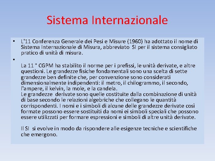 Sistema Internazionale • L'11 Conferenza Generale dei Pesi e Misure (1960) ha adottato il