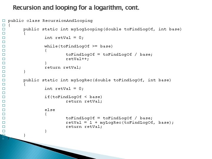 Recursion and looping for a logarithm, cont. � � � � � � �