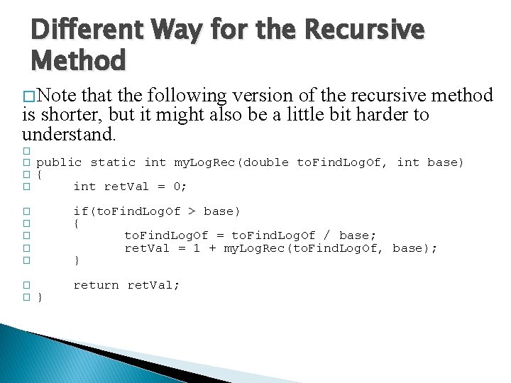 Different Way for the Recursive Method �Note that the following version of the recursive