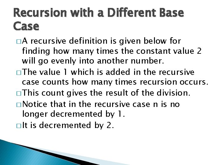 Recursion with a Different Base Case �A recursive definition is given below for finding