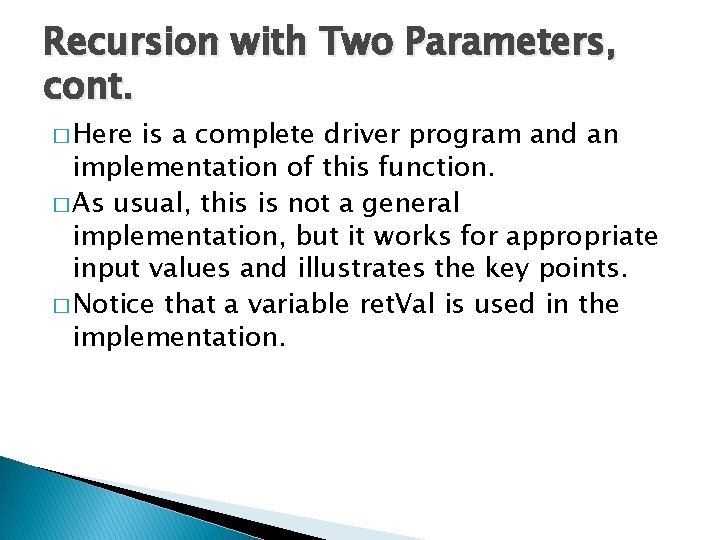 Recursion with Two Parameters, cont. � Here is a complete driver program and an