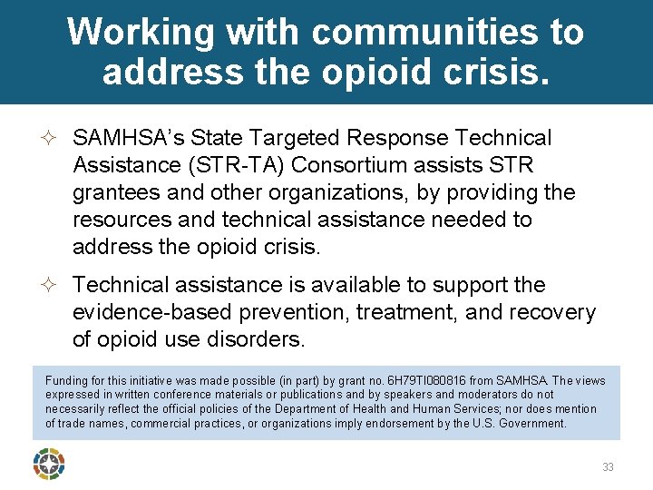 Working with communities to address the opioid crisis. ² SAMHSA’s State Targeted Response Technical