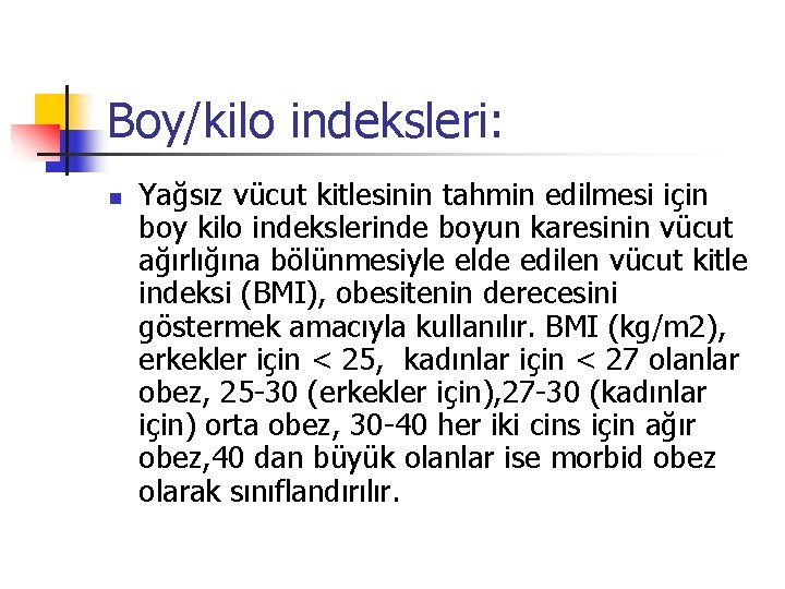 Boy/kilo indeksleri: n Yağsız vücut kitlesinin tahmin edilmesi için boy kilo indekslerinde boyun karesinin