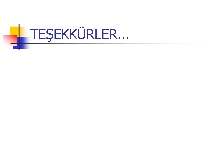 TEŞEKKÜRLER. . . 