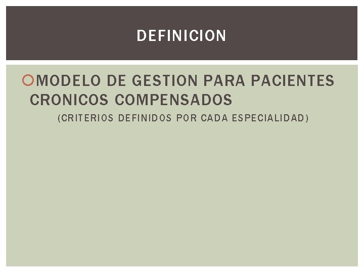 DEFINICION MODELO DE GESTION PARA PACIENTES CRONICOS COMPENSADOS (CRITERIOS DEFINIDOS POR CADA ESPECIALIDAD) 