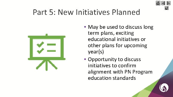 Part 5: New Initiatives Planned • May be used to discuss long term plans,