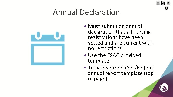 Annual Declaration • Must submit an annual declaration that all nursing registrations have been