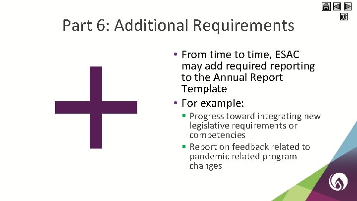 Part 6: Additional Requirements • From time to time, ESAC may add required reporting