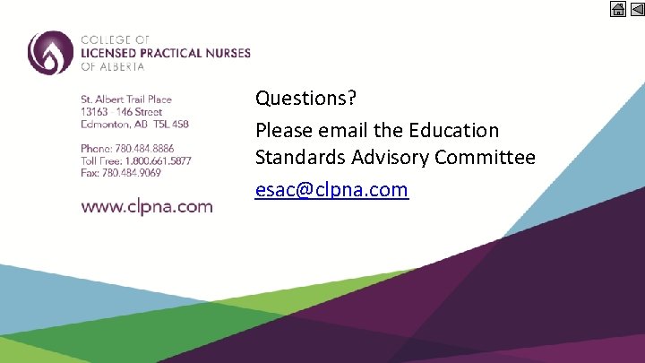 Questions? Please email the Education Standards Advisory Committee esac@clpna. com 