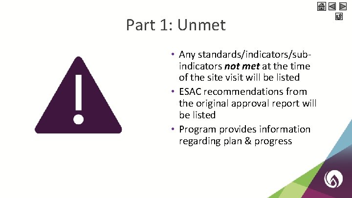 Part 1: Unmet • Any standards/indicators/subindicators not met at the time of the site