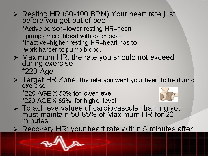 Ø Resting HR (50 -100 BPM): Your heart rate just before you get out