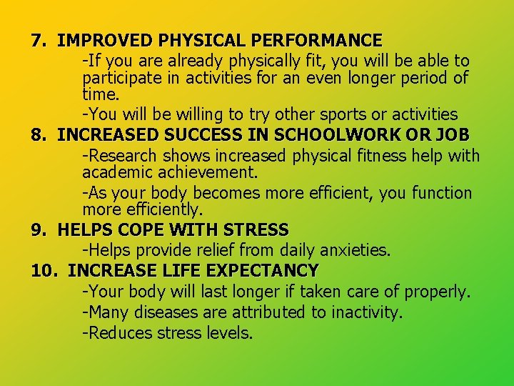 7. IMPROVED PHYSICAL PERFORMANCE -If you are already physically fit, you will be able