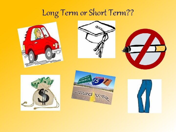 Long Term or Short Term? ? 