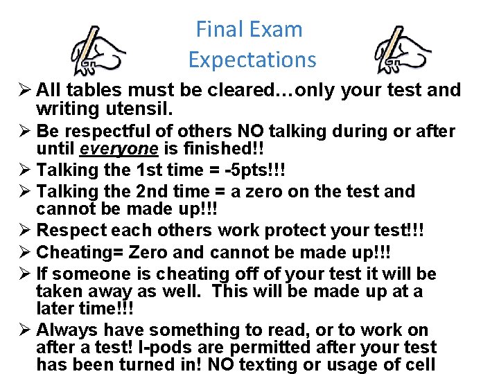 Final Exam Expectations Ø All tables must be cleared…only your test and writing utensil.
