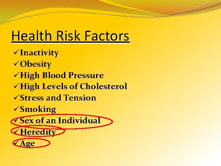 Health Risk Factors üInactivity üObesity üHigh Blood Pressure üHigh Levels of Cholesterol üStress and