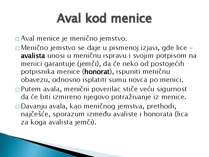 Aval kod menice � Aval menice je menično jemstvo. � Menično jemstvo se daje