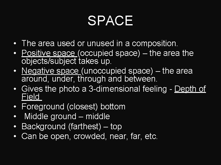SPACE • The area used or unused in a composition. • Positive space (occupied