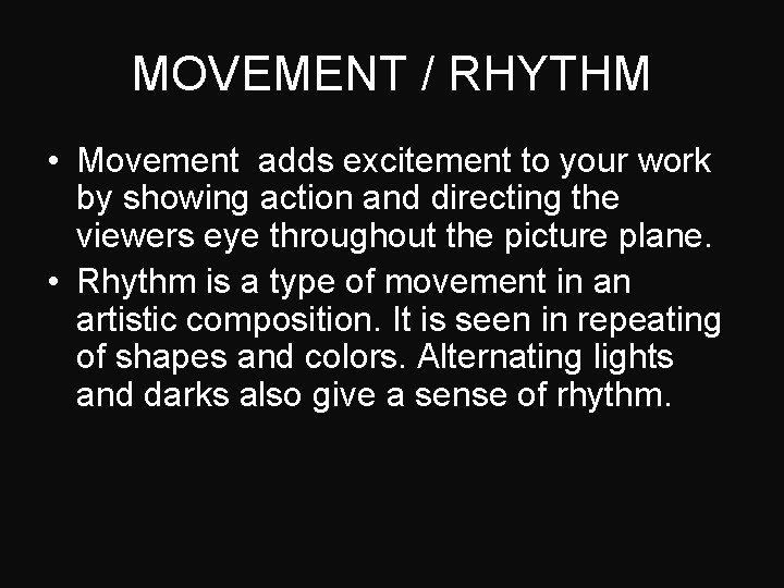 MOVEMENT / RHYTHM • Movement adds excitement to your work by showing action and