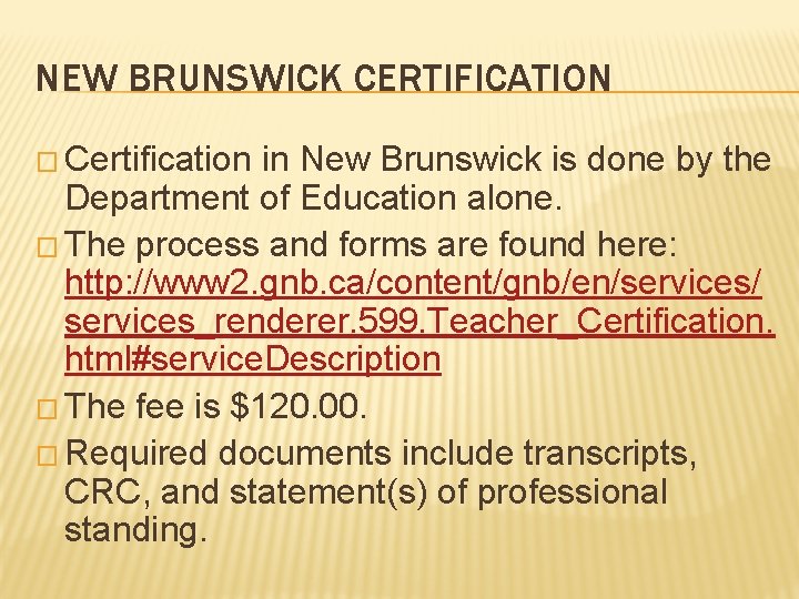 NEW BRUNSWICK CERTIFICATION � Certification in New Brunswick is done by the Department of