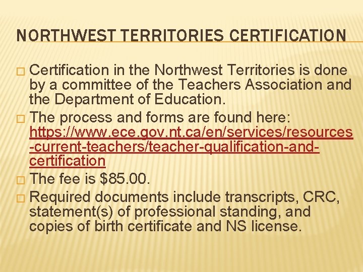 NORTHWEST TERRITORIES CERTIFICATION � Certification in the Northwest Territories is done by a committee