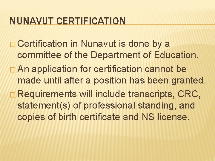 NUNAVUT CERTIFICATION � Certification in Nunavut is done by a committee of the Department