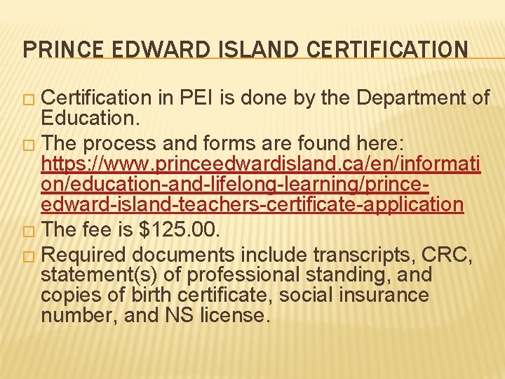 PRINCE EDWARD ISLAND CERTIFICATION � Certification in PEI is done by the Department of