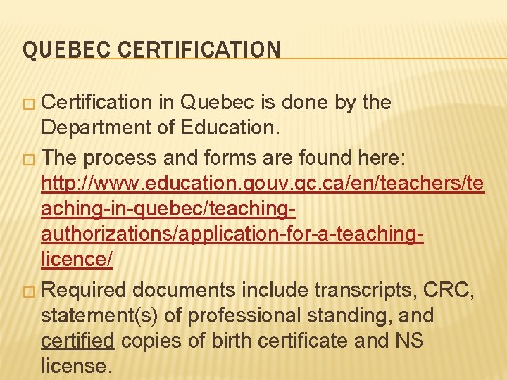 QUEBEC CERTIFICATION � Certification in Quebec is done by the Department of Education. �