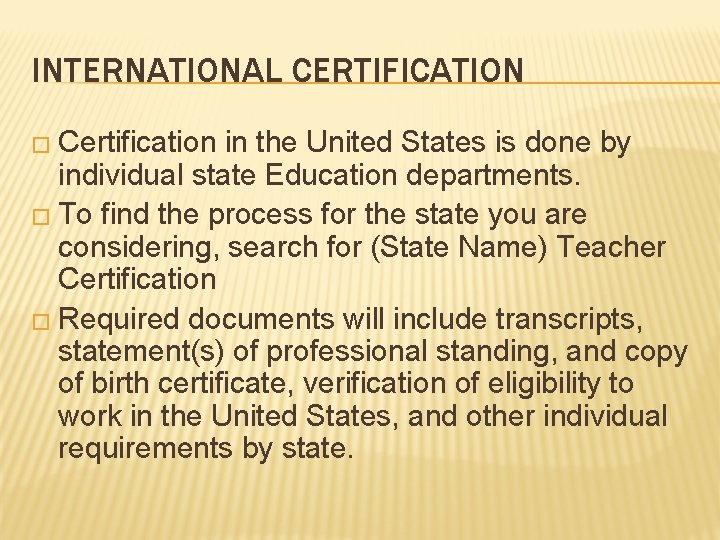 INTERNATIONAL CERTIFICATION � Certification in the United States is done by individual state Education