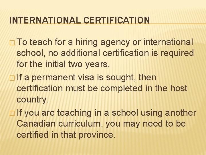 INTERNATIONAL CERTIFICATION � To teach for a hiring agency or international school, no additional