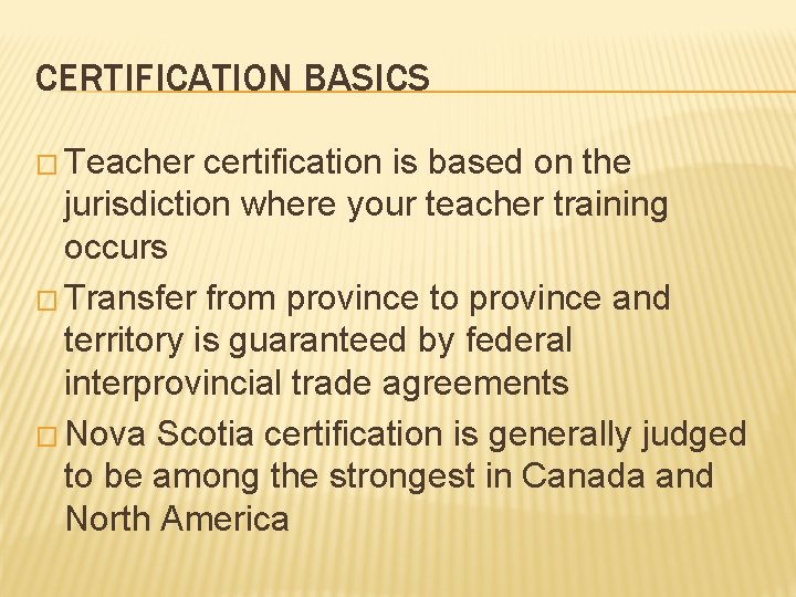 CERTIFICATION BASICS � Teacher certification is based on the jurisdiction where your teacher training