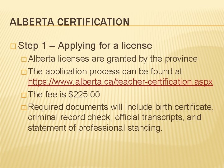 ALBERTA CERTIFICATION � Step 1 – Applying for a license � Alberta licenses are