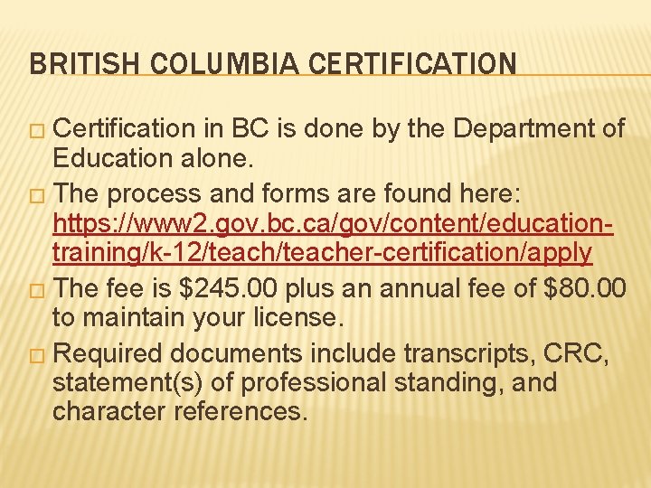 BRITISH COLUMBIA CERTIFICATION � Certification in BC is done by the Department of Education