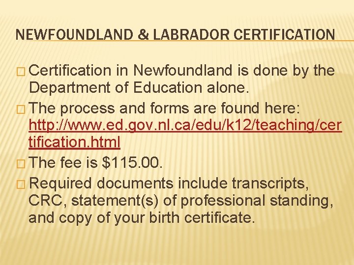 NEWFOUNDLAND & LABRADOR CERTIFICATION � Certification in Newfoundland is done by the Department of