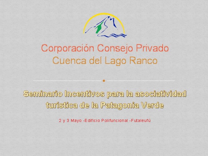 Corporación Consejo Privado Cuenca del Lago Ranco Seminario Incentivos para la asociatividad turística de