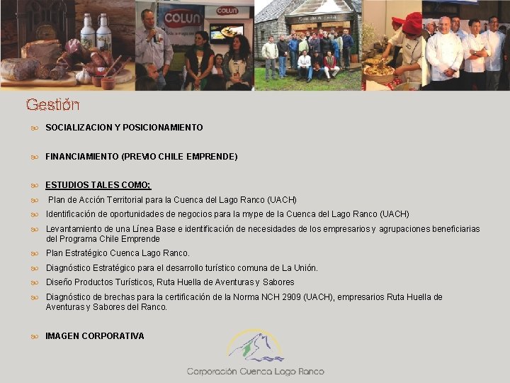 Gestión SOCIALIZACION Y POSICIONAMIENTO FINANCIAMIENTO (PREVIO CHILE EMPRENDE) ESTUDIOS TALES COMO; Plan de Acción