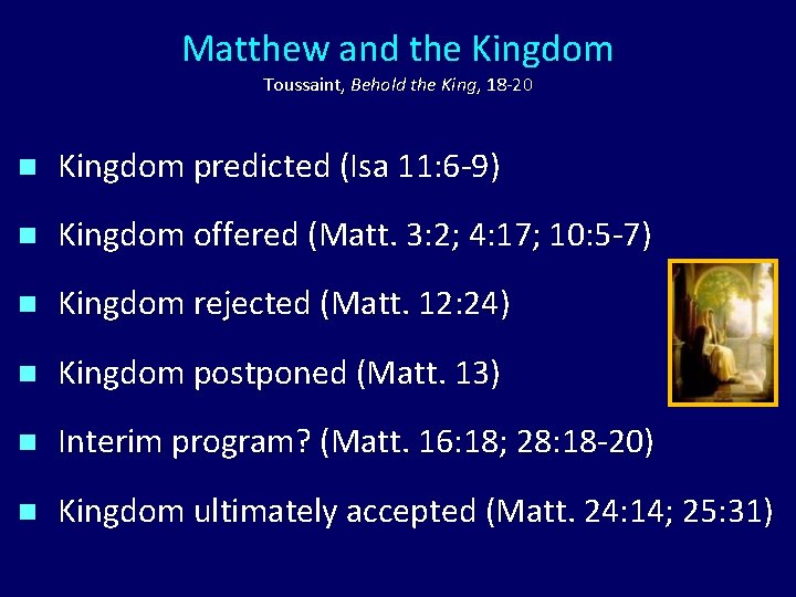 Matthew and the Kingdom Toussaint, Behold the King, 18 -20 n Kingdom predicted (Isa Matthew and the Kingdom Toussaint, Behold the King, 18 -20 n Kingdom predicted (Isa
