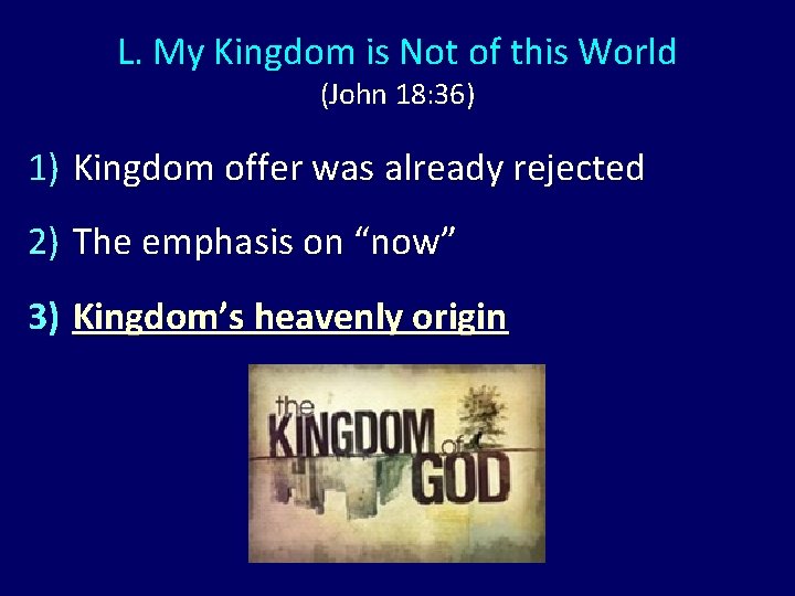 L. My Kingdom is Not of this World (John 18: 36) 1) Kingdom offer L. My Kingdom is Not of this World (John 18: 36) 1) Kingdom offer