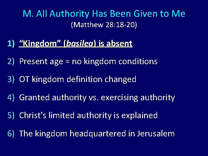 M. All Authority Has Been Given to Me (Matthew 28: 18 -20) 1) “Kingdom” M. All Authority Has Been Given to Me (Matthew 28: 18 -20) 1) “Kingdom”