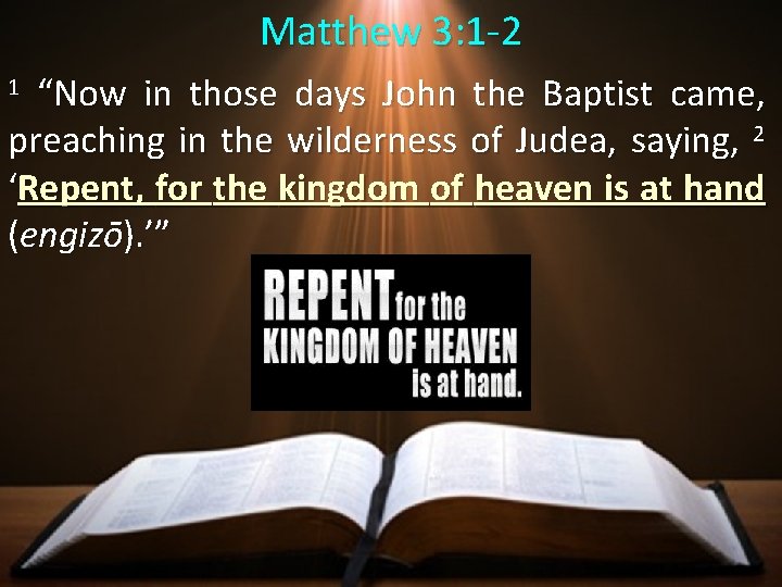 Matthew 3: 1 -2 “Now in those days John the Baptist came, preaching in Matthew 3: 1 -2 “Now in those days John the Baptist came, preaching in