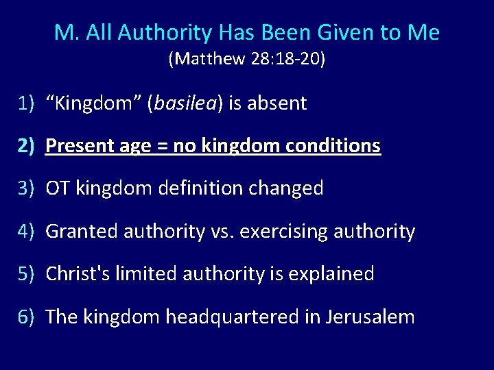 M. All Authority Has Been Given to Me (Matthew 28: 18 -20) 1) “Kingdom” M. All Authority Has Been Given to Me (Matthew 28: 18 -20) 1) “Kingdom”