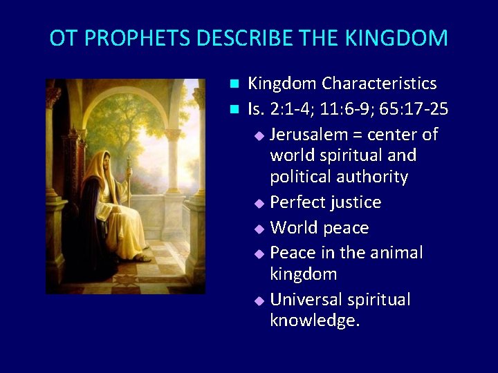OT PROPHETS DESCRIBE THE KINGDOM n n Kingdom Characteristics Is. 2: 1 -4; 11: OT PROPHETS DESCRIBE THE KINGDOM n n Kingdom Characteristics Is. 2: 1 -4; 11: