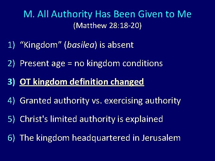 M. All Authority Has Been Given to Me (Matthew 28: 18 -20) 1) “Kingdom” M. All Authority Has Been Given to Me (Matthew 28: 18 -20) 1) “Kingdom”