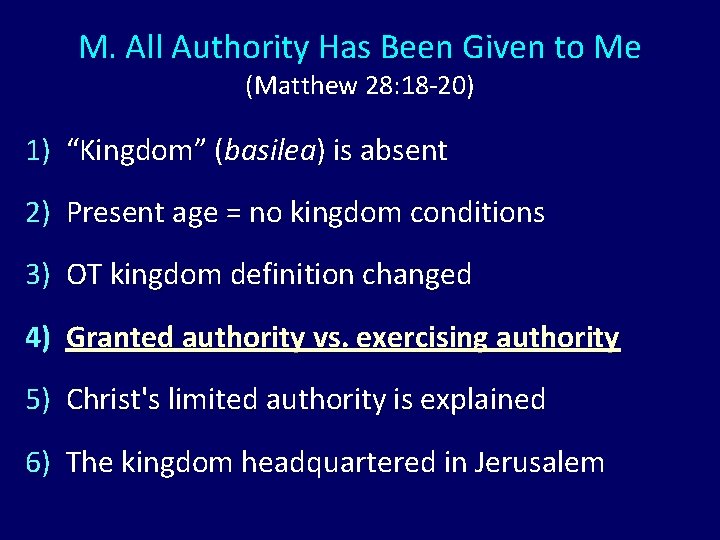 M. All Authority Has Been Given to Me (Matthew 28: 18 -20) 1) “Kingdom” M. All Authority Has Been Given to Me (Matthew 28: 18 -20) 1) “Kingdom”